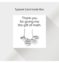 Load image into Gallery viewer, Thank You for Giving Me The Gift of Math - Teacher Gift
